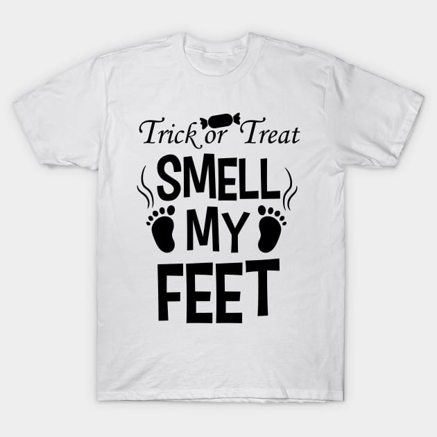 Trick or treat Smell My Feet T-Shirt by MZeeDesigns